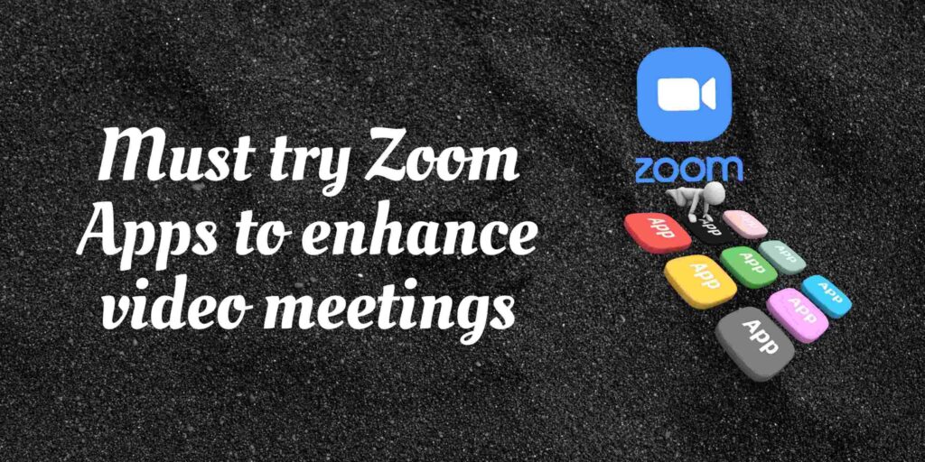 Top 10 Zoom Apps To Enhance Video Meetings