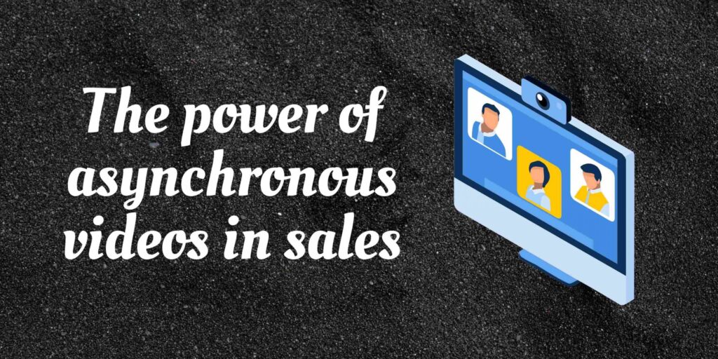 Asynchronous Videos: Video For Sales part-1