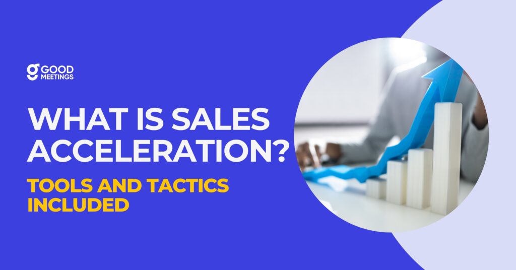 What is Sales Acceleration? – Tools and Tactics Included